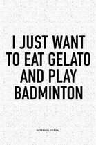I Just Want to Eat Gelato and Play Badminton