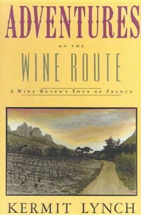 Kermit Lynch - Adventures on the Wine Route