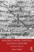 Approaching the Ancient World - Reading Papyri, Writing Ancient History