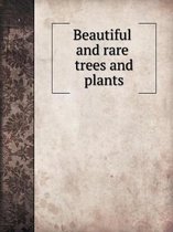 Beautiful and rare trees and plants