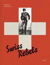 Karlheinz Weinberger: Swiss Rebels