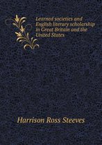 Learned societies and English literary scholarship in Great Britain and the United States