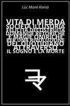 Vita Di Merda, Societ Illusoria, Felicit Decostruita