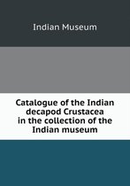 Catalogue of the Indian decapod Crustacea in the collection of the Indian museum
