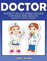 Doctor: Super Fun Coloring Books for Kids and Adults (Bonus