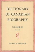 Dictionary of Canadian Biography- Dictionary of Canadian Biography / Dictionaire Biographique du Canada