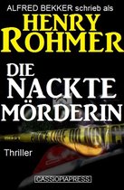 Alfred Bekker Thriller Edition 2 - Die nackte Mörderin: Thriller