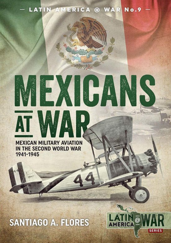 Latin America at War 9 - Mexicans at War
