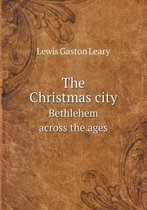 The Christmas city Bethlehem across the ages