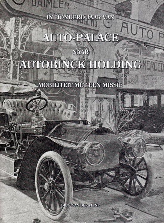 In honderd jaar van Auto-Palace naar Autobinck - V. van Der Vinne | Nextbestfoodprocessors.com