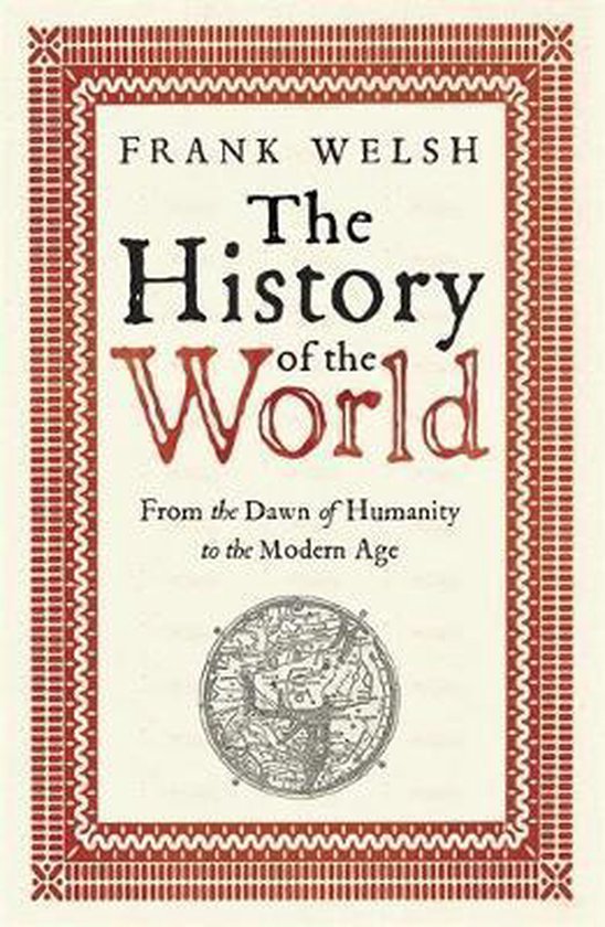 Livre : The History of the World, par Frank Welsh. De l'aube de l'humanité à l'ère moderne.