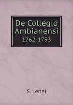 De Collegio Ambianensi 1762-1793