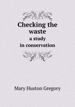 Checking the waste a study in conservation