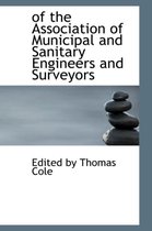 Of the Association of Municipal and Sanitary Engineers and Surveyors