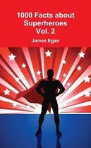 1000 Facts about Superheroes Vol. 2