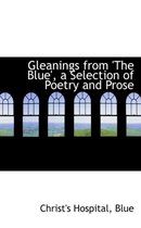 Gleanings from 'The Blue', a Selection of Poetry and Prose