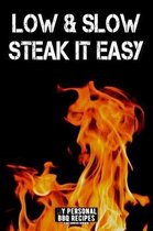 Low and Slow - Steak It Easy