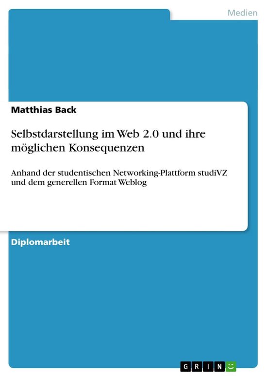 Selbstdarstellung im Web 2.0 und ihre möglichen Konsequenze ... - cover