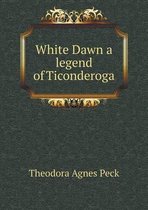 White Dawn a legend of Ticonderoga