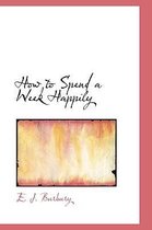 How to Spend a Week Happily