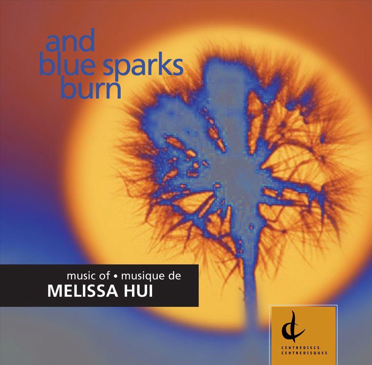 Melissa Hui: And Blue Sparks Burn