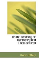 On the Economy of Machinery and Manufactures