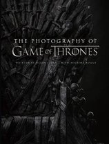 The Photography of Game of Thrones The official photo book of Season 1 to Season 8