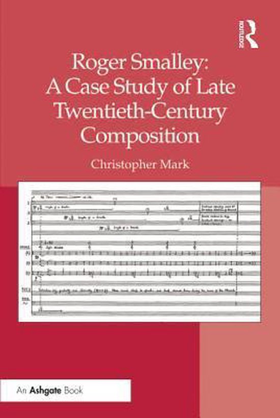 Roger Smalley: A Case Study of Late Twentieth-Century Compos ... - cover