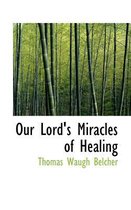 Our Lord's Miracles of Healing