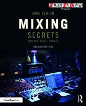 Sound On Sound Presents... - Mixing Secrets for the Small Studio