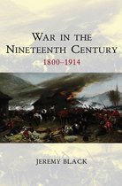 War and Conflict Through the Ages - War in the Nineteenth Century