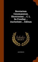 Breviarium Cenomanense, Illustrissimi ... C. L. de Froullay ... Auctoritate ... Editum