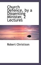 Church Defence, by a Dissenting Minister, 2 Lectures