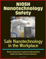 NIOSH Nanotechnology Safety: Safe Nanotechnology in the Workplace, Workers Exposed to Engineered Nanoparticles, Health and Safety Concerns Research