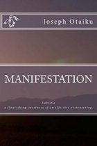 MANIFESTATION; a flourishing sweetness of an effective visioneering.