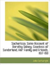 Sacharissa; Some Account of Dorothy Sidney, Countess of Sunderland, Her Family and Friends, 1617-168