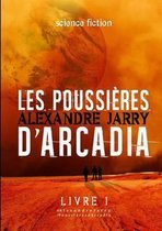 Les Poussieres D'arcadia - Livre 1