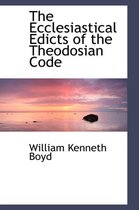 The Ecclesiastical Edicts of the Theodosian Code