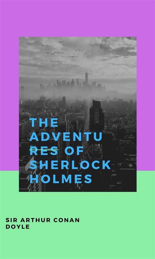Boekcover 'The Adventures of Sherlock Holmes' van Sir Arthur Conan Doyle met een grijze stadse mistige achtergrond.