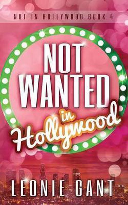 Not Wanted In Hollywood Leonie Gant 9780994299079 Boeken