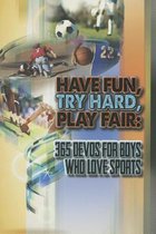 Have Fun, Try Hard, Play Fair