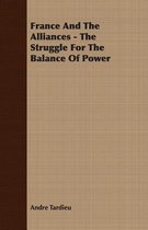 France And The Alliances - The Struggle For The Balance Of Power