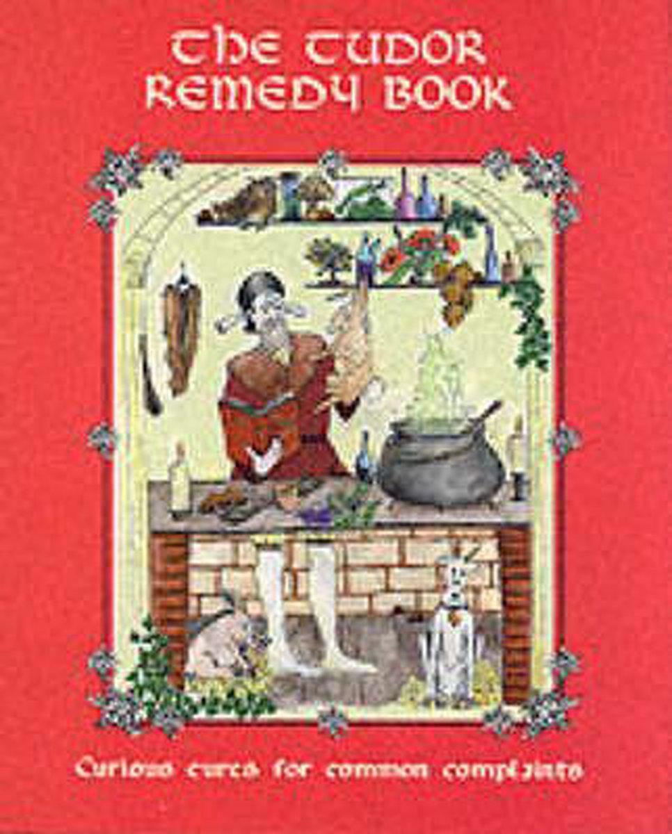 The Tudor Remedy Book - Nicholas Culpeper