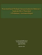 Watershed-Based Wetland Characterization for Delaware?s Nanticoke River Watershed