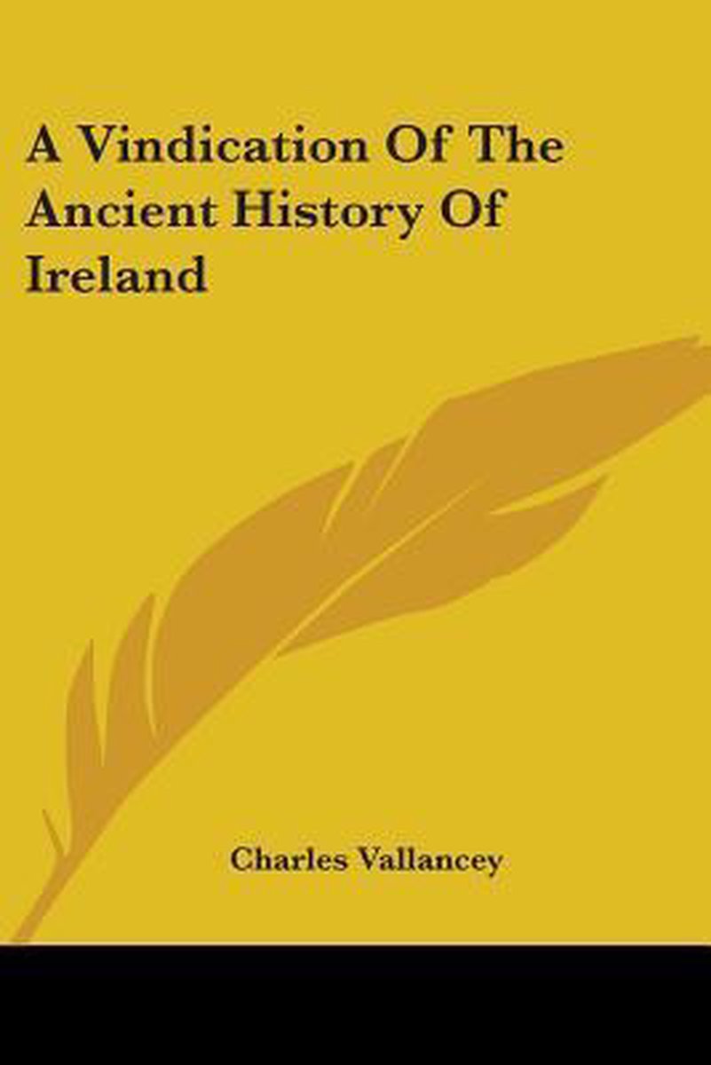 A Vindication Of The Ancient History Of Ireland van Charles Vallancey
