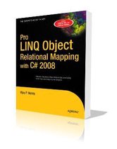 Pro LINQ Object Relational Mapping in C# 2008