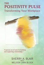 The Positivity Pulse: Transforming Your Workplace