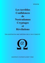La véritable écriture secrète de Nostradamus 11 - Les terribles Confidences de Nostradamus Cryptages et Révélations