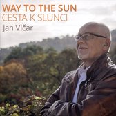 Jan Vicar: Way to the Sun (Cesta k Slunci)