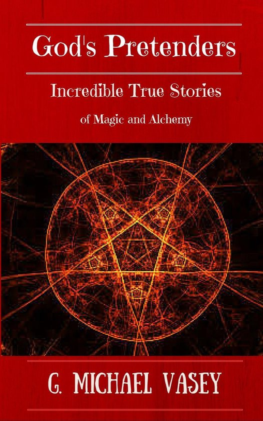 God's Pretenders: Incredible True Stories of Magic and Alche ... - cover